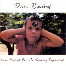 Dan Baird : Love Songs for the Hearing Impaired